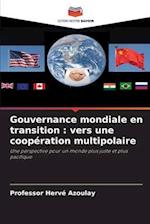 Gouvernance mondiale en transition : vers une coopération multipolaire