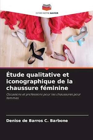 Étude qualitative et iconographique de la chaussure féminine