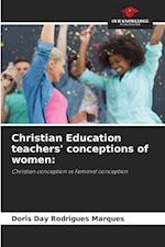 Christian Education teachers' conceptions of women: 