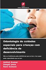Odontologia de cuidados especiais para crianças com deficiência de desenvolvimento