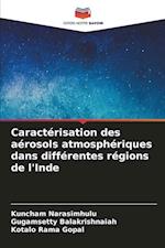 Caractérisation des aérosols atmosphériques dans différentes régions de l'Inde