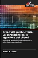 Creatività pubblicitaria: La percezione delle agenzie e dei clienti