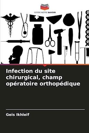 Infection du site chirurgical, champ opératoire orthopédique