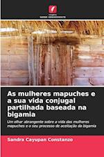 As mulheres mapuches e a sua vida conjugal partilhada baseada na bigamia