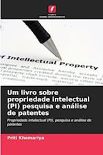 Um livro sobre propriedade intelectual (PI) pesquisa e análise de patentes