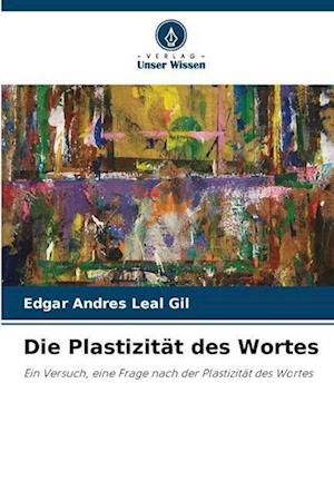 Die Plastizität des Wortes