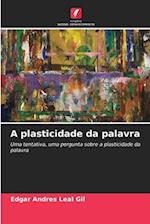 A plasticidade da palavra