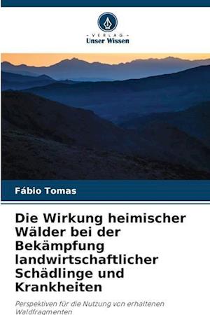 Die Wirkung heimischer Wälder bei der Bekämpfung landwirtschaftlicher Schädlinge und Krankheiten