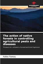 The action of native forests in controlling agricultural pests and diseases