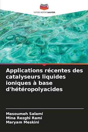 Applications récentes des catalyseurs liquides ioniques à base d'hétéropolyacides