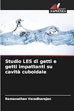 Studio LES di getti e getti impattanti su cavità cuboidale