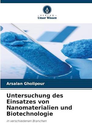 Untersuchung des Einsatzes von Nanomaterialien und Biotechnologie