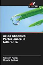 Acido Abscisico: Perfezionare la tolleranza