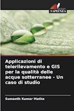 Applicazioni di telerilevamento e GIS per la qualità delle acque sotterranee - Un caso di studio