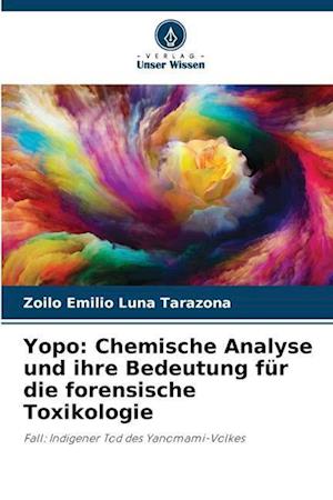 Yopo: Chemische Analyse und ihre Bedeutung für die forensische Toxikologie