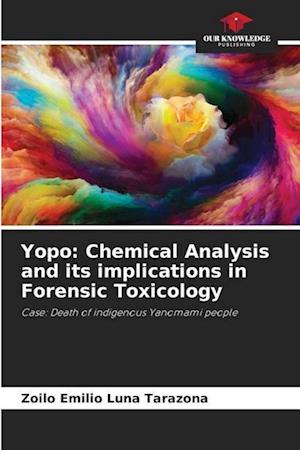 Yopo: Chemical Analysis and its implications in Forensic Toxicology