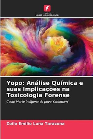 Yopo: Análise Química e suas Implicações na Toxicologia Forense