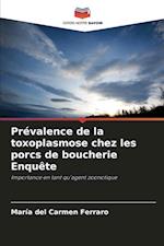 Prévalence de la toxoplasmose chez les porcs de boucherie Enquête