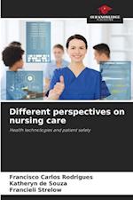 Different perspectives on nursing care