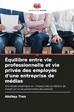 Équilibre entre vie professionnelle et vie privée des employés d'une entreprise de médias