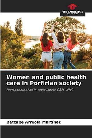 Women and public health care in Porfirian society