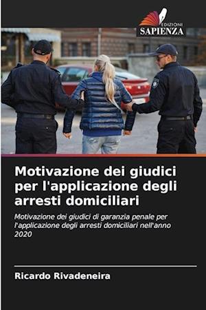 Motivazione dei giudici per l'applicazione degli arresti domiciliari