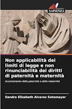 Non applicabilità dei limiti di legge e non rinunciabilità dei diritti di paternità e maternità