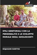 STILI GENITORIALI CON LA PERSONALITÀ E LO SVILUPPO MORALE DEGLI ADOLESCENTI