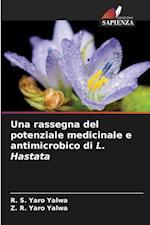 Una rassegna del potenziale medicinale e antimicrobico di L. Hastata