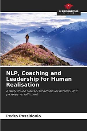 NLP, Coaching and Leadership for Human Realisation