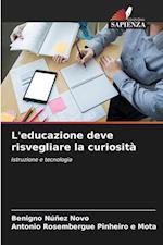 L'educazione deve risvegliare la curiosità