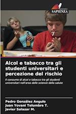 Alcol e tabacco tra gli studenti universitari e percezione del rischio