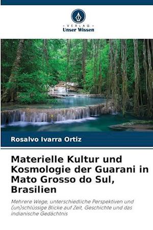 Materielle Kultur und Kosmologie der Guarani in Mato Grosso do Sul, Brasilien