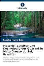 Materielle Kultur und Kosmologie der Guarani in Mato Grosso do Sul, Brasilien