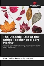 The Didactic Role of the Ethics Teacher at ITESM México