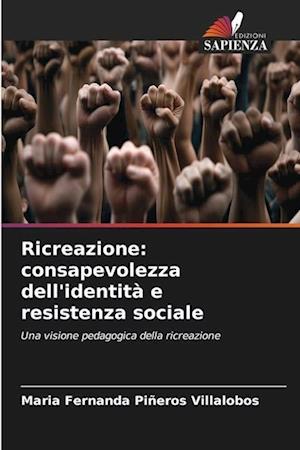 Ricreazione: consapevolezza dell'identità e resistenza sociale