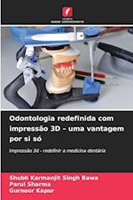 Odontologia redefinida com impressão 3D ¿ uma vantagem por si só