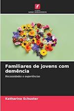 Familiares de jovens com demência