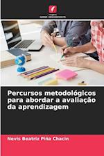 Percursos metodológicos para abordar a avaliação da aprendizagem