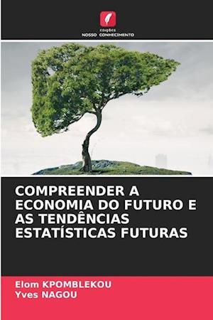 COMPREENDER A ECONOMIA DO FUTURO E AS TENDÊNCIAS ESTATÍSTICAS FUTURAS