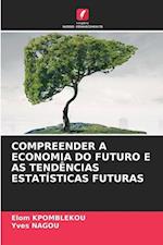 COMPREENDER A ECONOMIA DO FUTURO E AS TENDÊNCIAS ESTATÍSTICAS FUTURAS