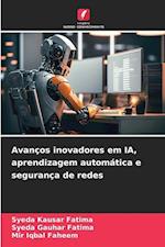 Avanços inovadores em IA, aprendizagem automática e segurança de redes