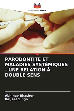 PARODONTITE ET MALADIES SYSTÉMIQUES - UNE RELATION À DOUBLE SENS