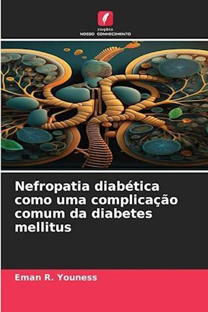 Nefropatia diabética como uma complicação comum da diabetes mellitus