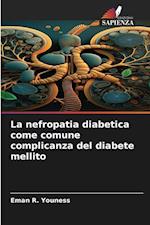 La nefropatia diabetica come comune complicanza del diabete mellito