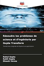 Résoudre les problèmes de science et d'ingénierie par Gupta Transform