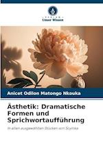 Ästhetik: Dramatische Formen und Sprichwortaufführung