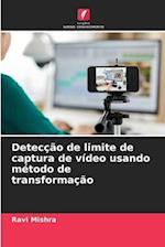 Detecção de limite de captura de vídeo usando método de transformação