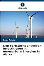 Den Fortschritt antreiben: Investitionen in erneuerbare Energien in Afrika