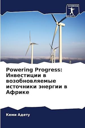 Powering Progress: Inwesticii w wozobnowlqemye istochniki änergii w Afrike